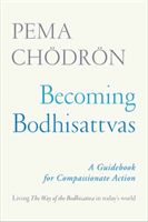 Becoming Bodhisattvas - A Guidebook for Compassionate Action (Chodron Pema)(Paperback / softback)