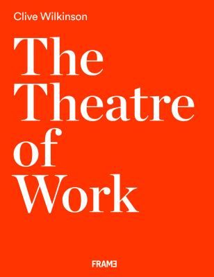 Clive Wilkinson: The Theatre of Work (Wilkinson Clive)(Pevná vazba)