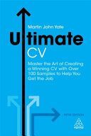 Ultimate CV - Master the Art of Creating a Winning CV with Over 100 Samples to Help You Get the Job (Yate Martin John)(Paperback)