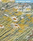 Layer, Paint and Stitch - Create Textile Art Using Freehand Machine Embroidery and Hand Stitching (Dolan Wendy)(Paperback)