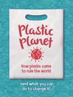 Plastic Planet - How Plastic Came to Rule the World (and What You Can Do to Change It) (Amson-Bradshaw Georgia)(Paperback / softback)