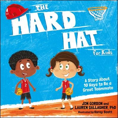 Hard Hat for Kids - A Story About 10 Ways to Be a Great Teammate (Gordon Jon)(Pevná vazba)