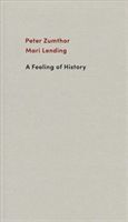 Feeling of History (Zumthor Peter)(Paperback)