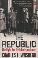 Republic - The Fight for Irish Independence, 1918-1923 (Townshend Charles)(Paperback)