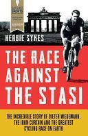 Race Against the Stasi - The Incredible Story of Dieter Wiedemann, the Iron Curtain and the Greatest Cycling Race on Earth (Sykes Herbie)(Paperback)