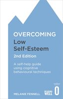 Overcoming Low Self-Esteem - A Self-Help Guide Using Cognitive Behavioral Techniques (Fennell Melanie)(Paperback)