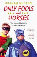 Only Fools and Horses - The Story of Britain's Favourite Comedy (McCann Graham)(Paperback)