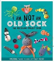 I Am Not An Old Sock: The Recycling Project Book (Stanford Sara)(Paperback / softback)