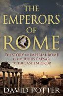 Emperors of Rome - The Story of Imperial Rome from Julius Caesar to the Last Emperor (Potter David)(Paperback)