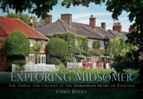Exploring Midsomer - The Towns and Villages at the Murderous Heart of England (Behan Chris)(Paperback)