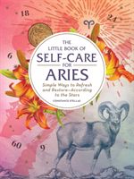 Little Book of Self-Care for Aries - Simple Ways to Refresh and Restore-According to the Stars (Stellas Constance)(Pevná vazba)