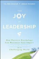 Joy of Leadership - How Positive Psychology Can Maximize Your Impact (and Make You Happier) in a Challenging World (Ben-Shahar Tal)(Pevná vazba)