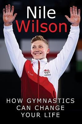 How Gymnastics Can Change Your Life (Wilson Nile)(Paperback / softback)