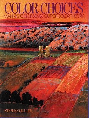 Color Choices: Making Color Sense Out of Color Theory (Quiller Stephen)(Paperback)