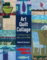 Art Quilt Collage - A Creative Journey in Fabric, Paint & Stitch (Boschert Deborah)(Paperback)