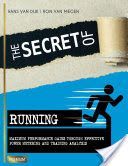 Secret of Running - Maximum Performance Gains Through Effective Power Metering and Training Analysis (Dijk Hans van)(Paperback)
