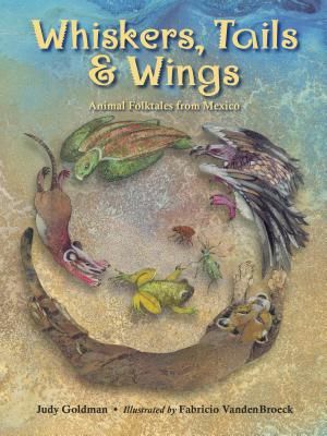 Whiskers, Tails and Wings - Animal Folktales from Mexico (Goldman Judy)(Paperback / softback)