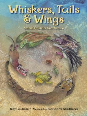 Whiskers, Tails and Wings - Animal Folktales from Mexico (Goldman Judy)(Paperback / softback)