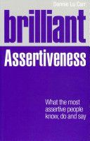 Brilliant Assertiveness - What the Most Assertive People Know, Do and Say (Lu Carr Dannie)(Paperback)