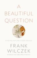 A Beautiful Question - Wilczek Frank