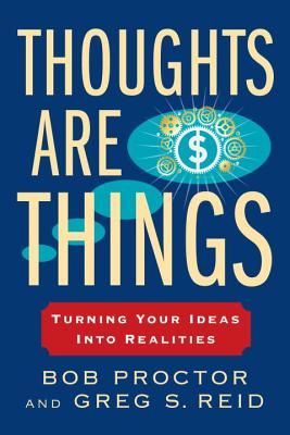 Thoughts Are Things: Turning Your Ideas Into Realities (Proctor Bob)(Paperback)
