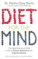 Diet for the Mind - The Latest Science on What to Eat to Prevent Alzheimer's and Cognitive Decline (Morris Martha Clare)(Paperback)