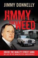 Jimmy the Weed - Inside the Quality Street Gang: My Life in the Manchester Underworld (Donnelly Jimmy)(Paperback)
