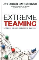Extreme Teaming - Lessons in Complex, Cross-Sector Leadership (Edmondson Amy C.)(Pevná vazba)