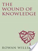 Wound of Knowledge - Christian Spirituality from the New Testament to St. John of the Cross (Williams Dr. Rowan)(Paperback)