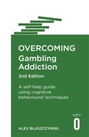 Overcoming Gambling Addiction, 2nd Edition - A self-help guide using cognitive behavioural techniques (Blaszczynski Alex)(Paperback)
