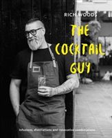 Cocktail Guy - Infusions, distillations and innovative combinations (Woods Richard)(Pevná vazba)