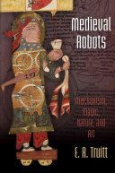 Medieval Robots - Mechanism, Magic, Nature, and Art (Truitt E. R.)(Paperback)
