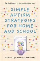 Simple Autism Strategies for Home and School - Practical Tips, Resources and Poetry (Cobbe Sarah)(Paperback / softback)