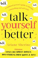 Talk Yourself Better - A Confused Person's Guide to Therapy, Counselling and Self-Help (Sherine Ariane)(Paperback / softback)