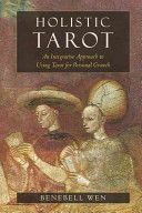 Holistic Tarot - An Integrative Approach to Using Tarot for Personal Growth (Wen Benebell)(Paperback)