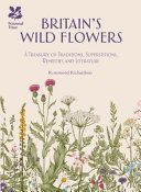 Britain's Wild Flowers - A Treasury of Traditions, Superstitions, Remedies and Literature (Richardson Rosamond)(Pevná vazba)