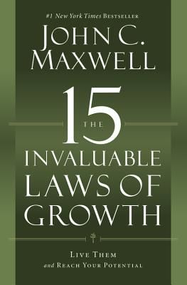 The 15 Invaluable Laws of Growth: Live Them and Reach Your Potential (Maxwell John C.)(Paperback)