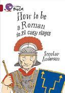 How to be a Roman (Anderson Scoular)(Paperback)