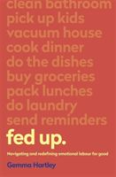 Fed Up - Navigating and redefining emotional labour for good (Hartley Gemma)(Paperback / softback)