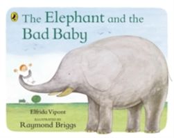 The Elephant and the Bad Baby - Briggs Raymond
