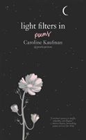 Light Filters In: Poems (Kaufman Caroline)(Pevná vazba)