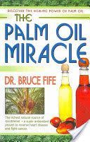 Palm Oil Miracle - Discover the Healing Power of Palm Oil (Fife Bruce C.N. N.D.)(Paperback)