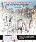 How to See it, How to Draw it: The Perspective Workbook - Unique Exercises with More Than 100 Vanishing Points to Figure Out (Brehm Matthew)(Paperback)