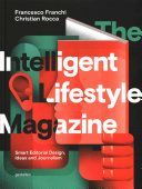 Intelligent Lifestyle Magazine - Smart Editorial Design, Storytelling and Journalism (Franchi Francesco)(Pevná vazba)