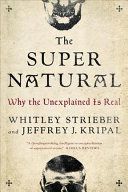 Super Natural - Why the Unexplained is Real (Strieber Whitley (Whitley Strieber))(Paperback)