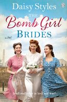 Bomb Girl Brides - Is all really fair in love and war? The gloriously heartwarming, wartime spirit saga (Styles Daisy)(Paperback)