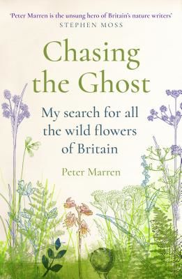 Chasing the Ghost - My Search for all the Wild Flowers of Britain (Marren Peter)(Paperback / softback)