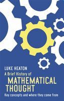 Brief History of Mathematical Thought - Key Concepts and Where They Come from (Heaton Luke)(Paperback)
