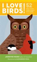 I Love Birds! - 52 Ways to Wonder, Wander, and Explore Birds with Kids (Ward Jennifer)(Paperback / softback)