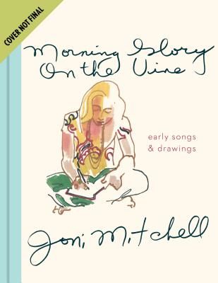 Morning Glory on the Vine - Early Songs and Drawings (Joni Mitchell Mitchell)(Pevná vazba)